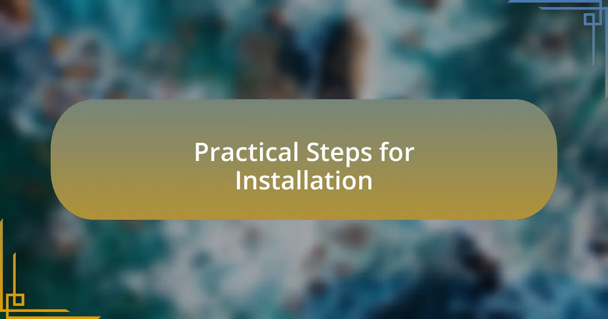 Practical Steps for Installation