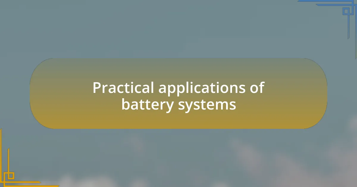 Practical applications of battery systems