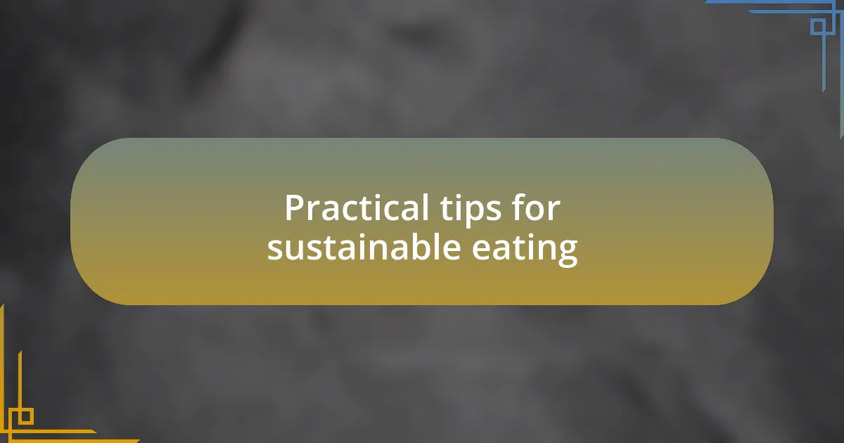 Practical tips for sustainable eating