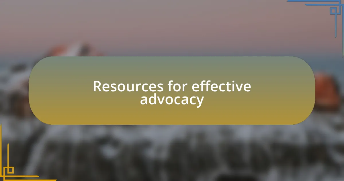Resources for effective advocacy