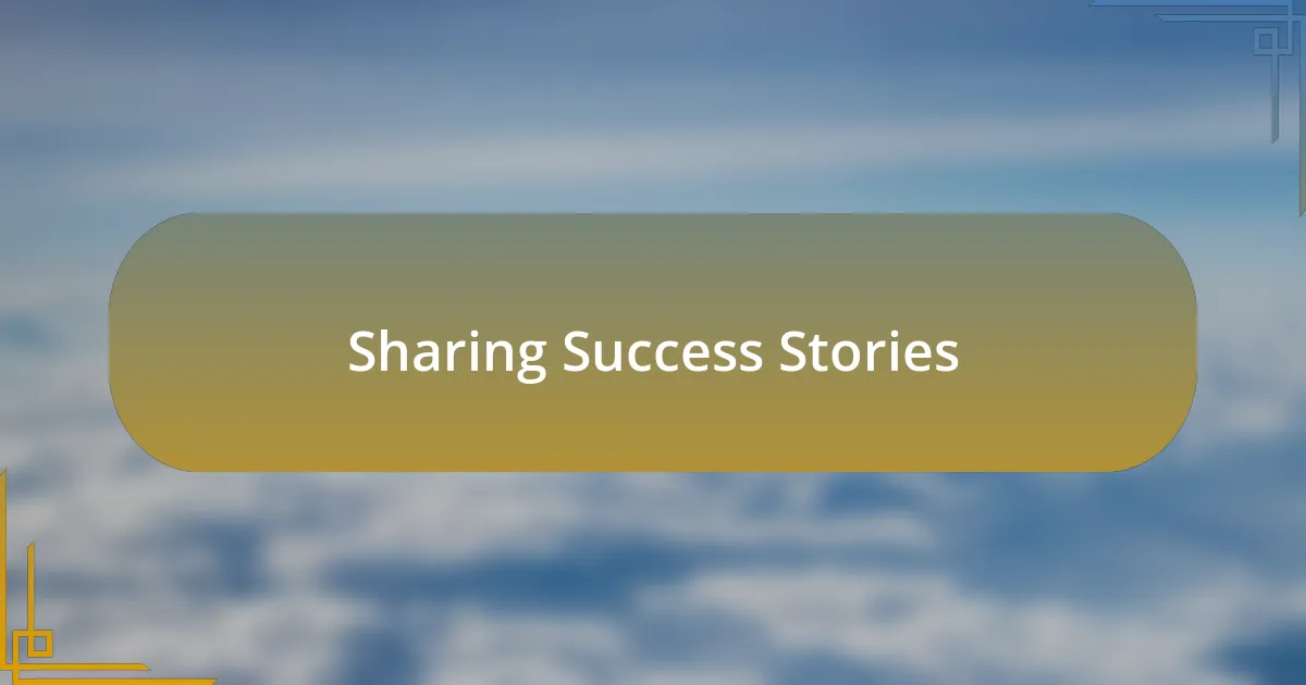 Sharing Success Stories