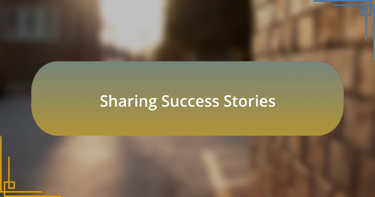 Sharing Success Stories