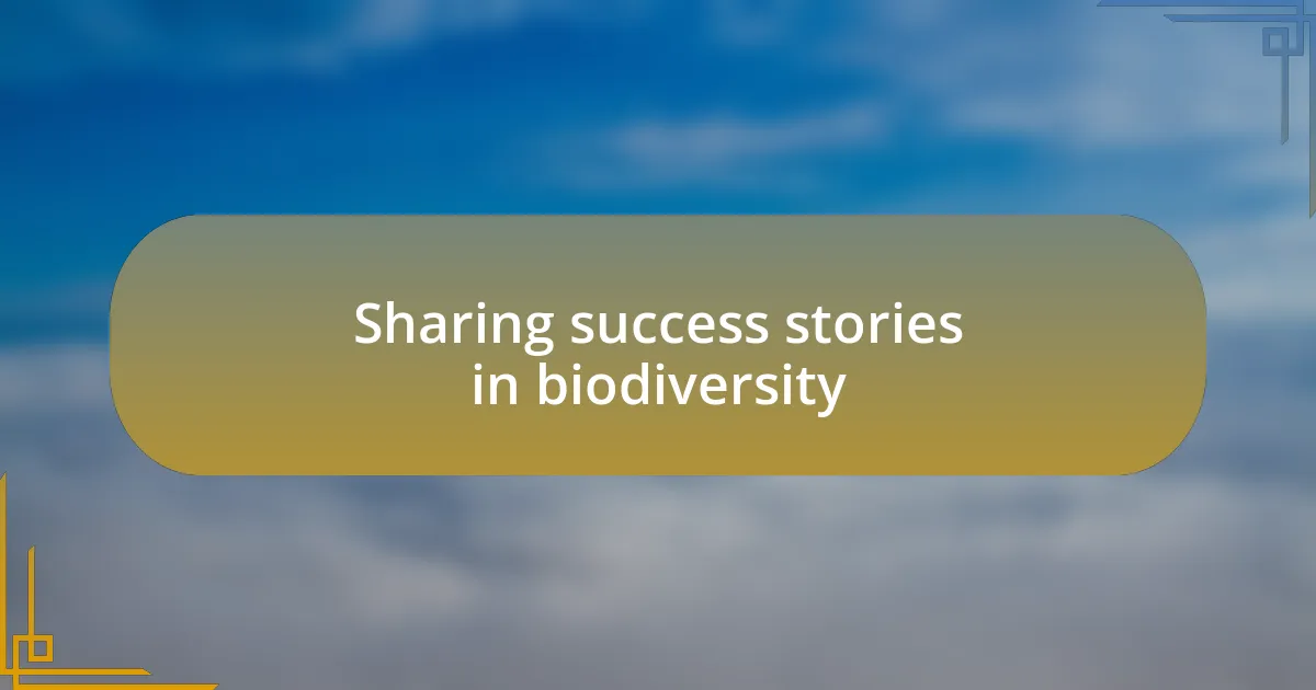 Sharing success stories in biodiversity