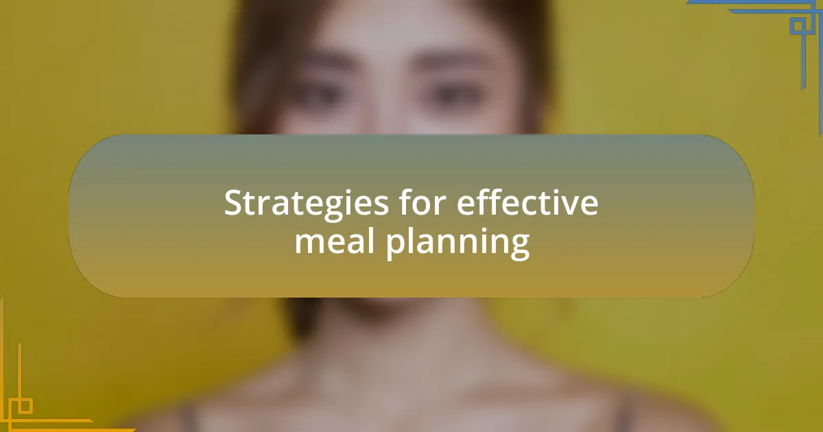 Strategies for effective meal planning