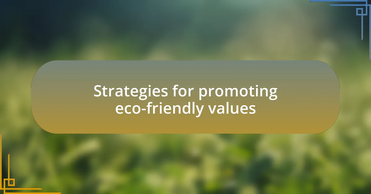 Strategies for promoting eco-friendly values