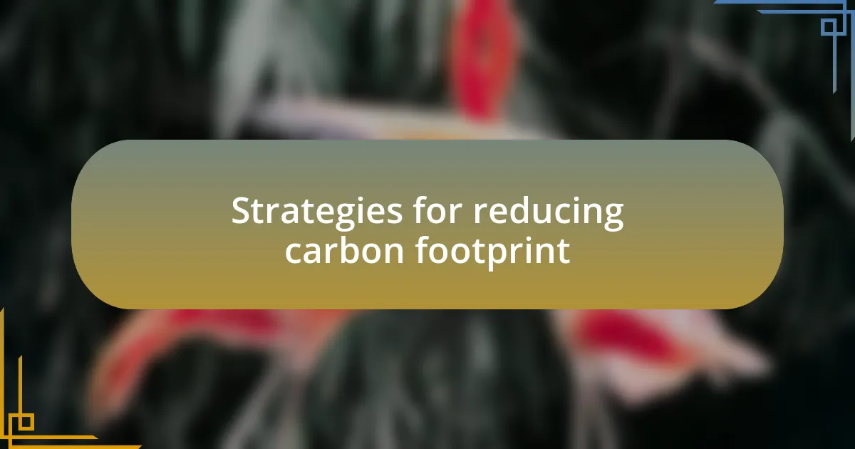 Strategies for reducing carbon footprint