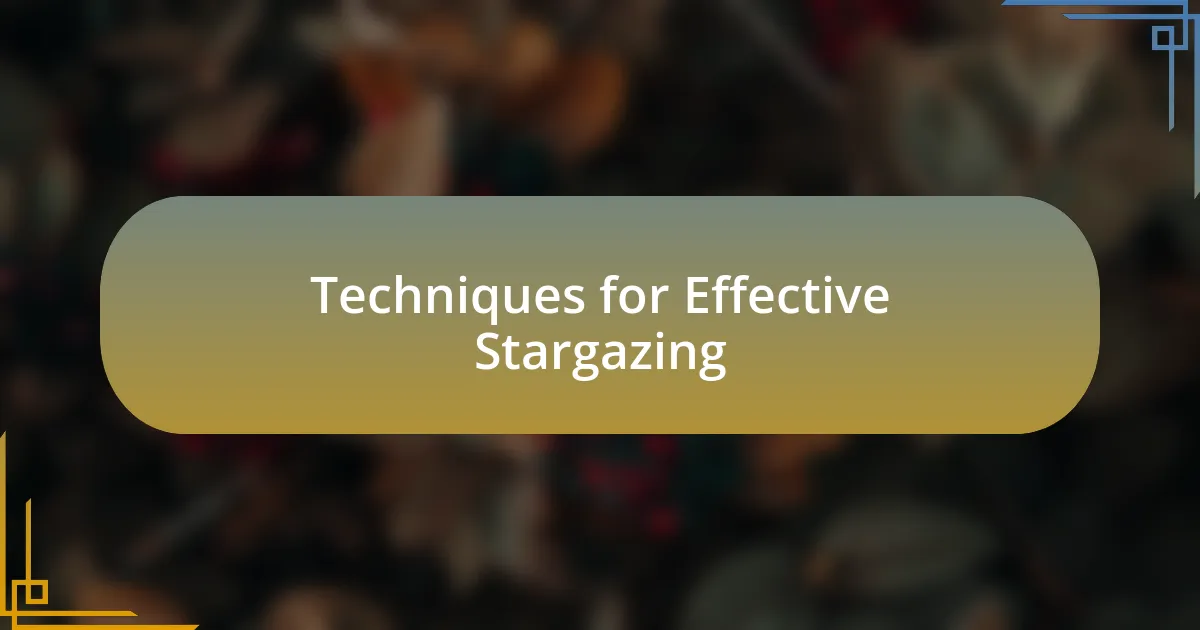 Techniques for Effective Stargazing