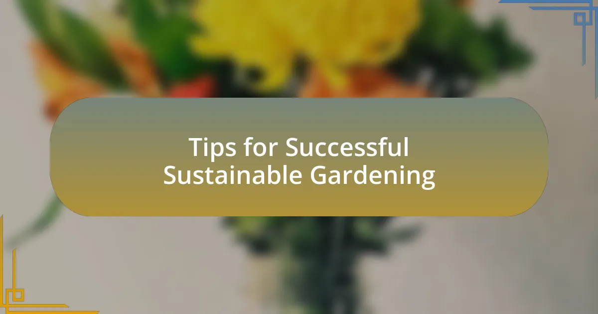 Tips for Successful Sustainable Gardening