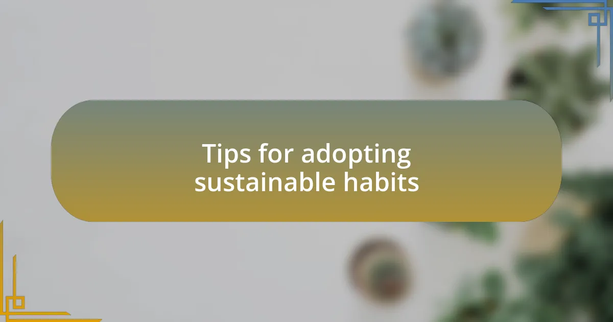 Tips for adopting sustainable habits