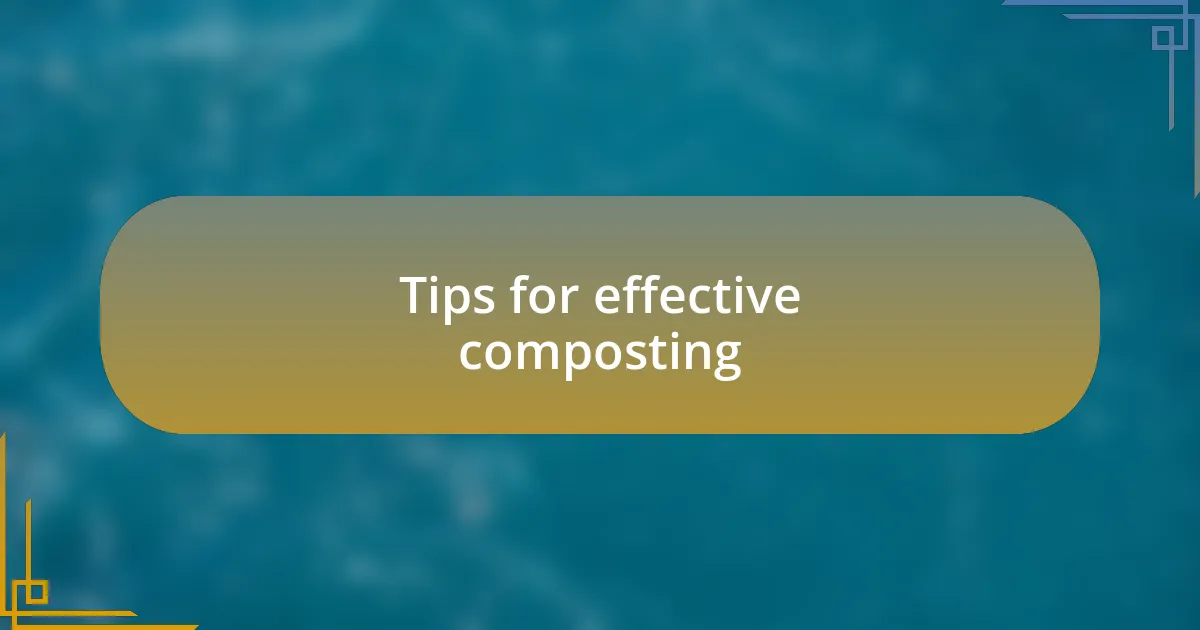 Tips for effective composting