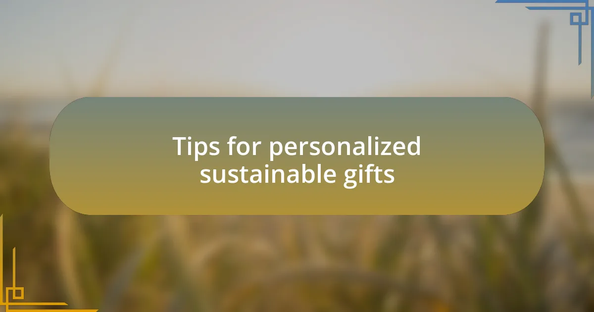 Tips for personalized sustainable gifts