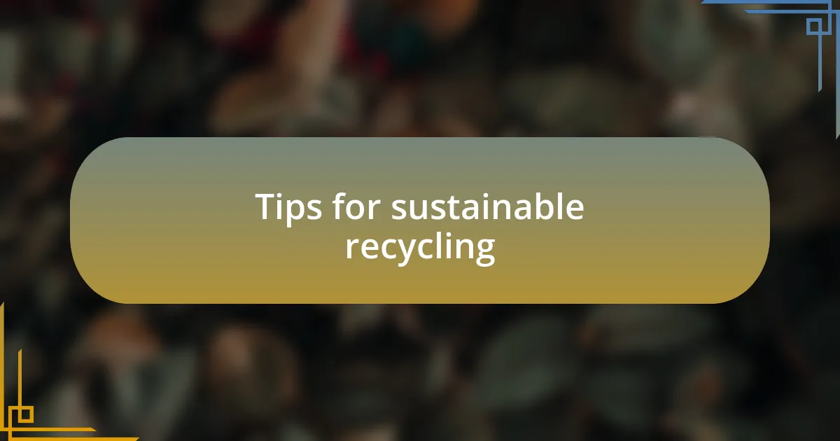 Tips for sustainable recycling