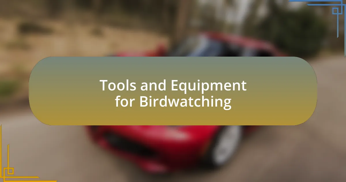 Tools and Equipment for Birdwatching