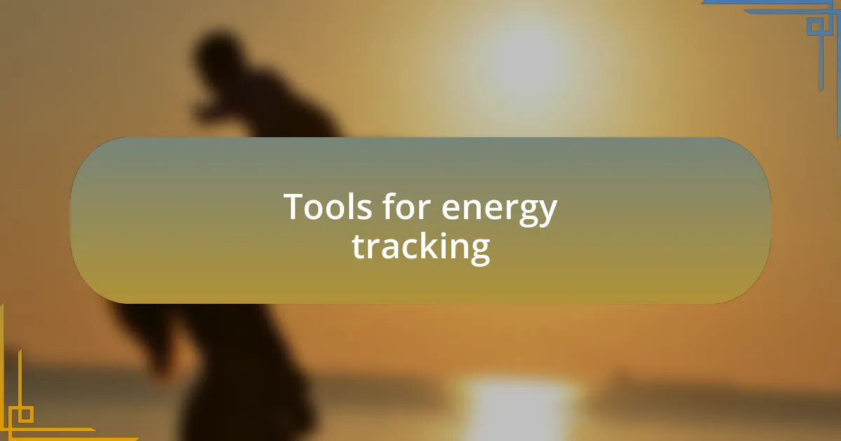 Tools for energy tracking