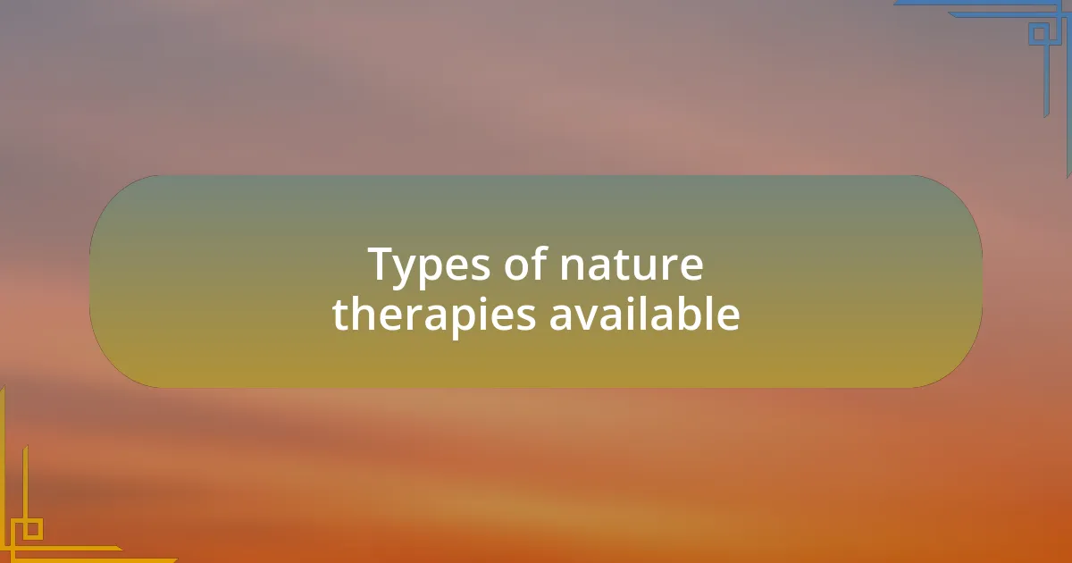 Types of nature therapies available