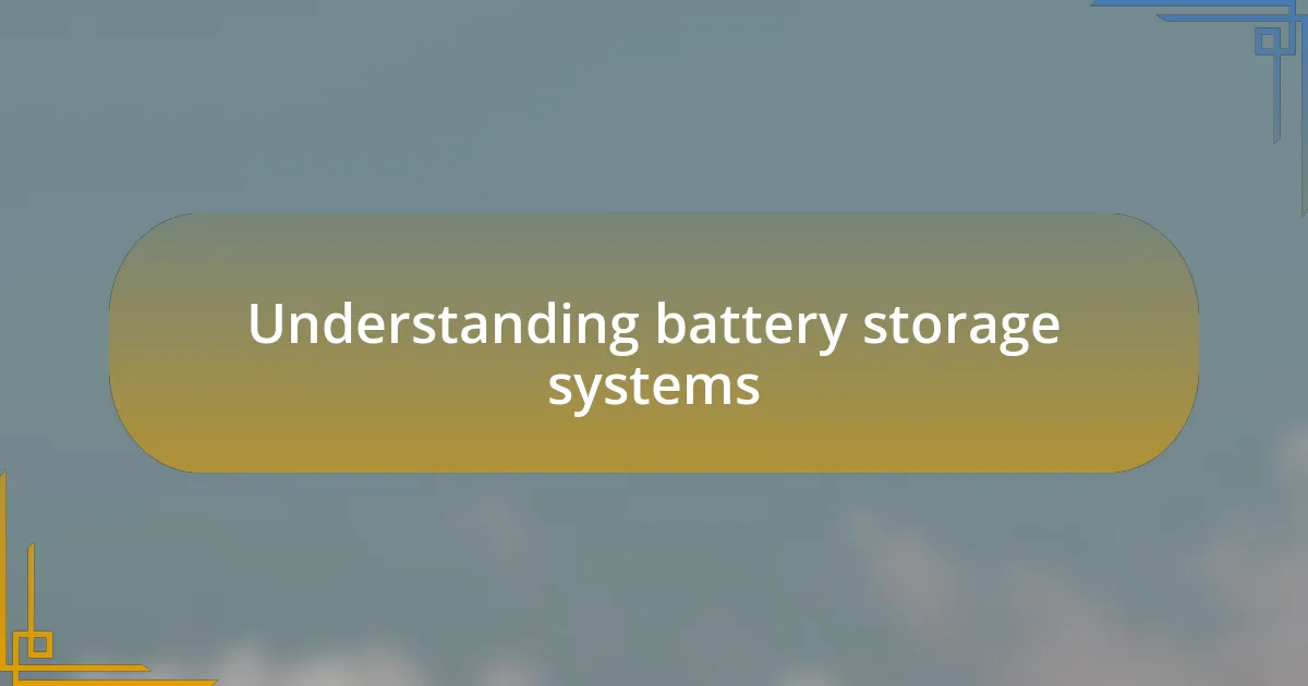 Understanding battery storage systems