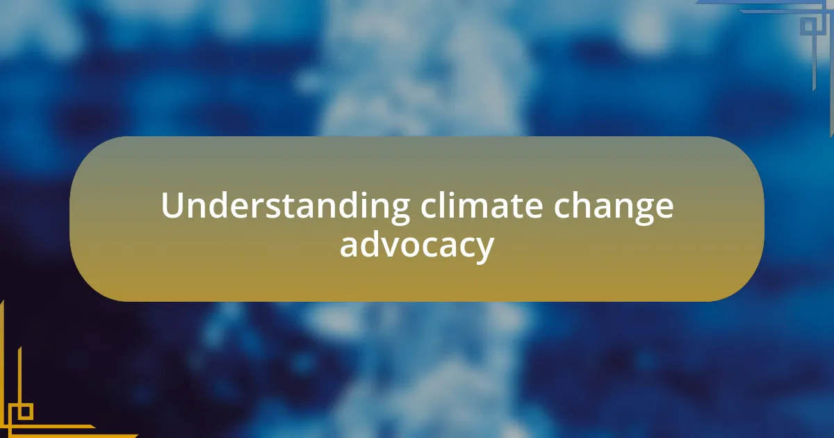 Understanding climate change advocacy