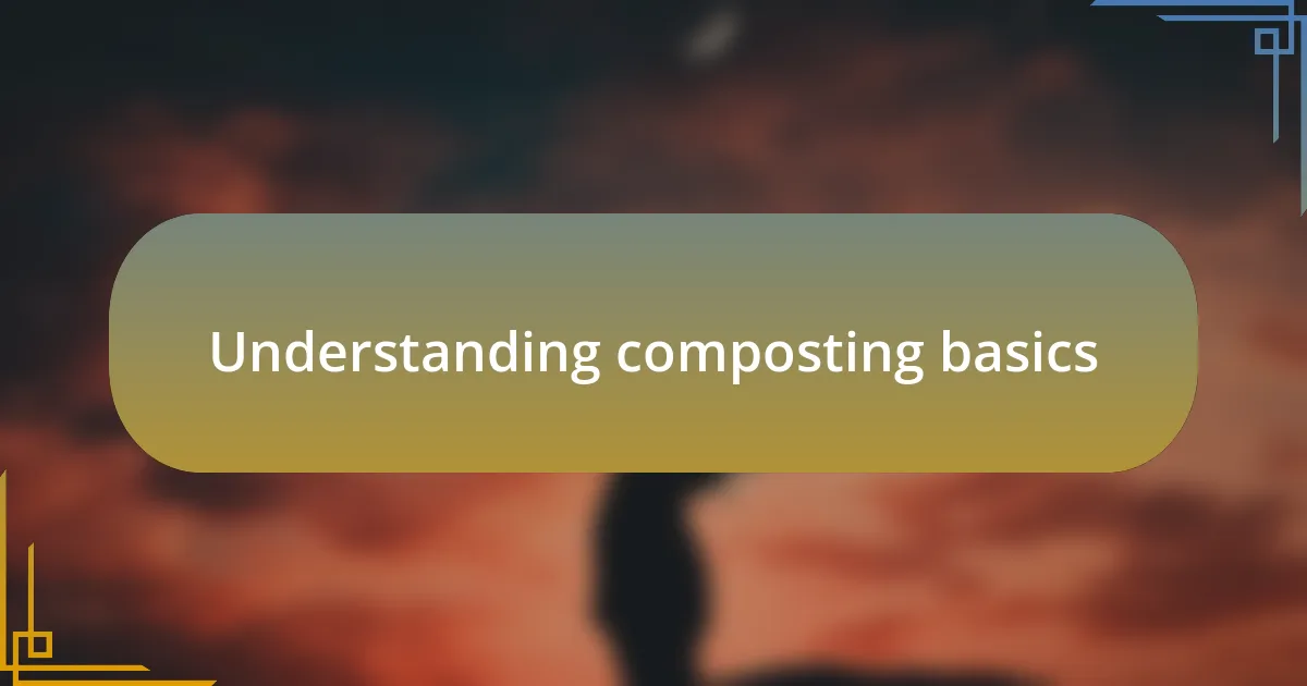 Understanding composting basics