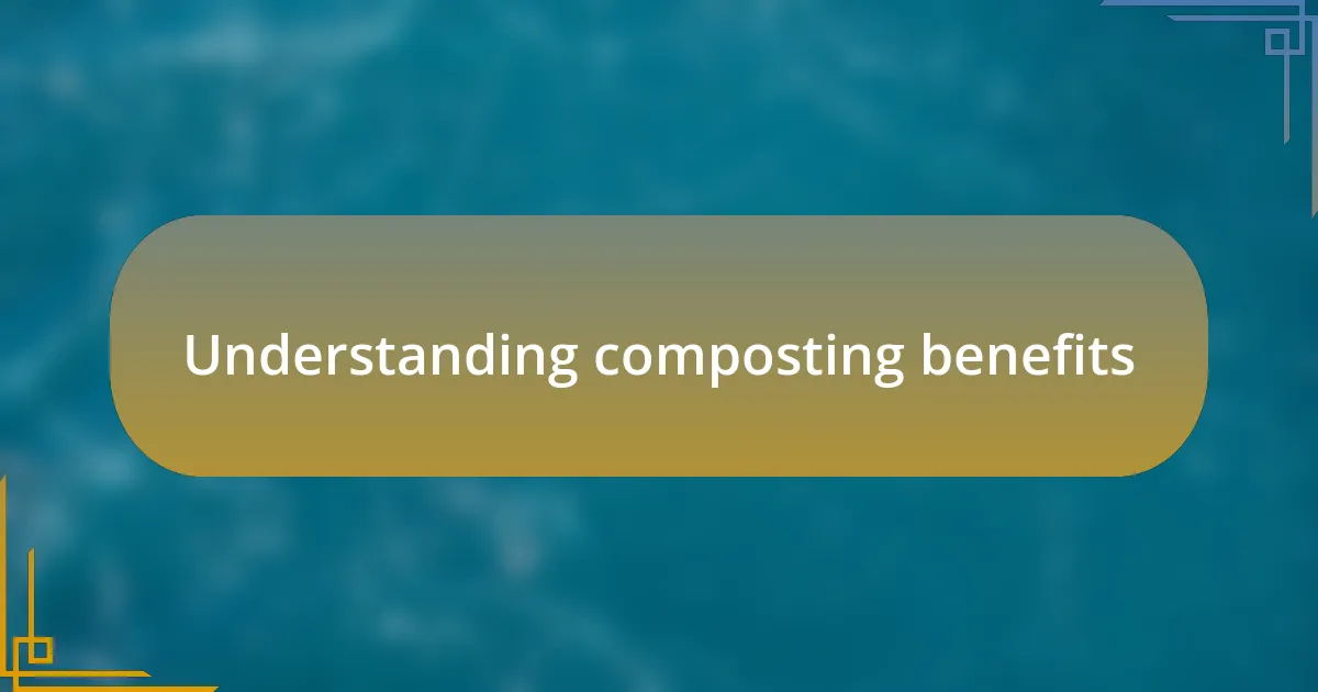 Understanding composting benefits