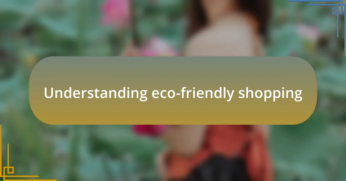 Understanding eco-friendly shopping