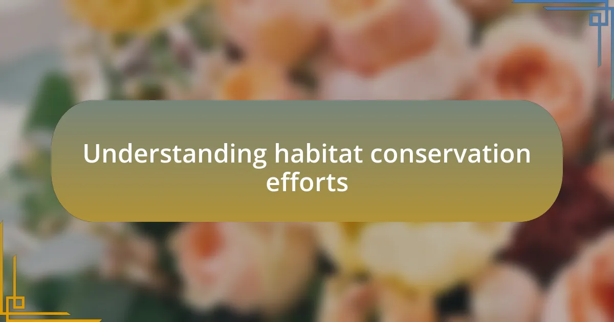 Understanding habitat conservation efforts