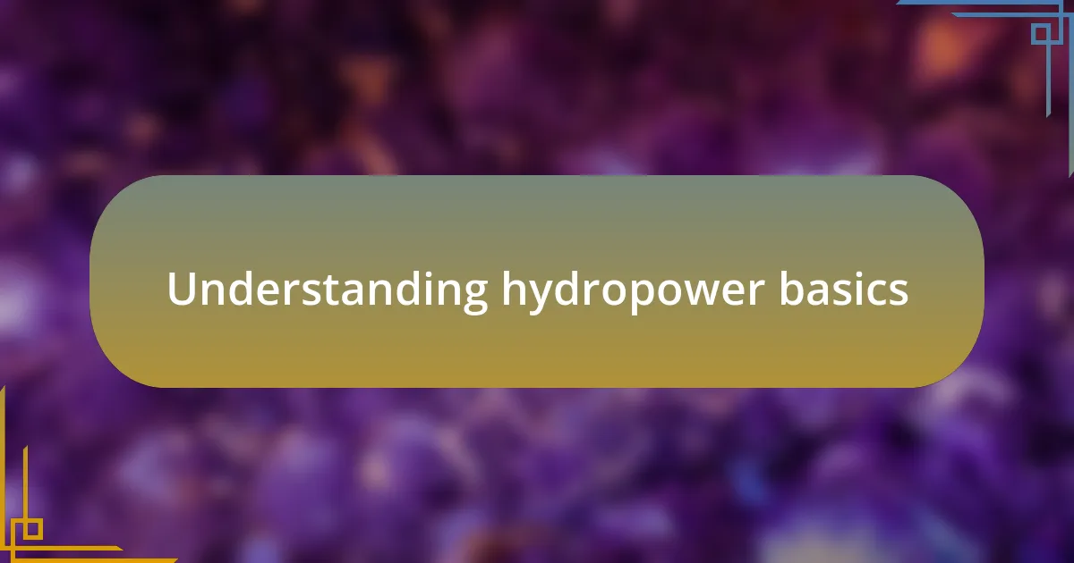 Understanding hydropower basics