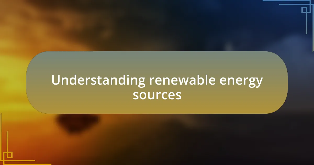 Understanding renewable energy sources
