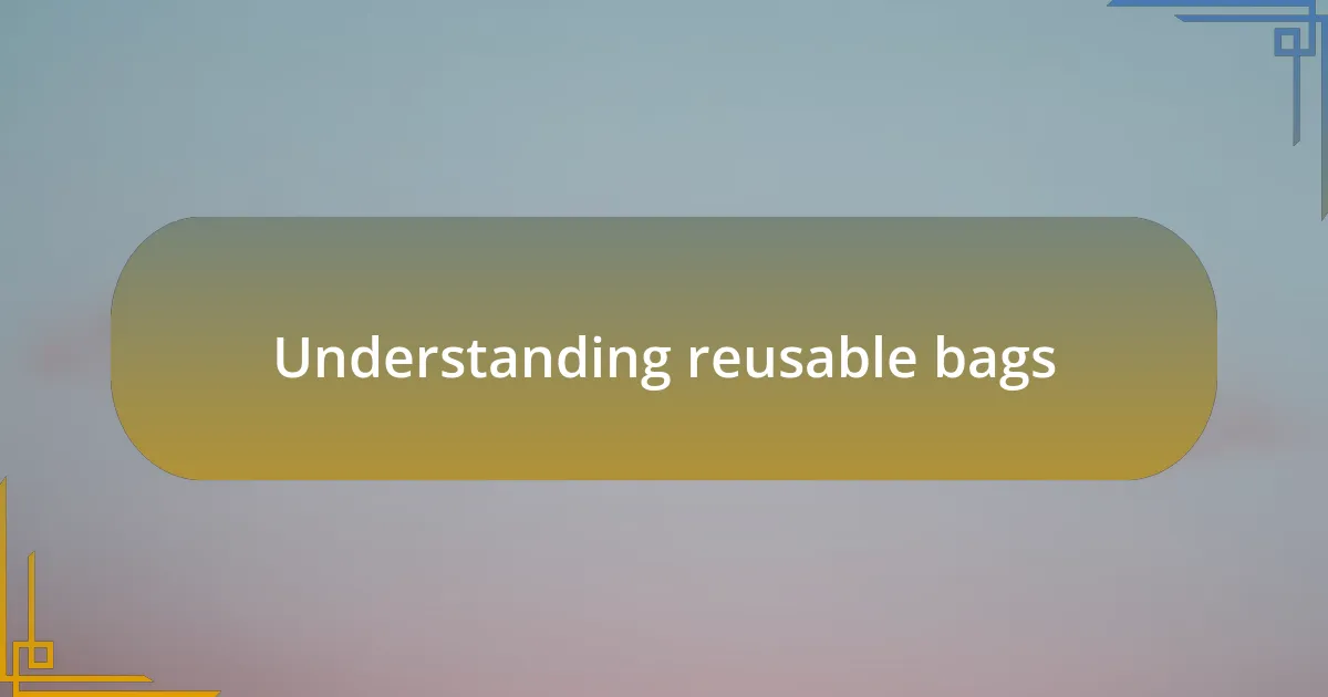 Understanding reusable bags