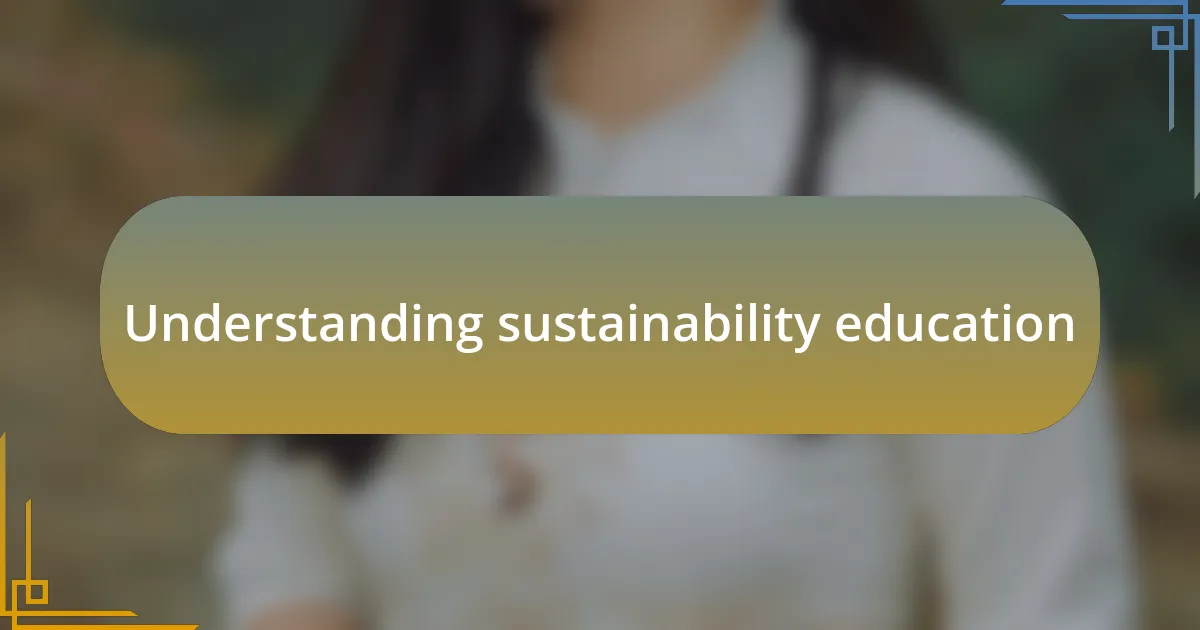 Understanding sustainability education