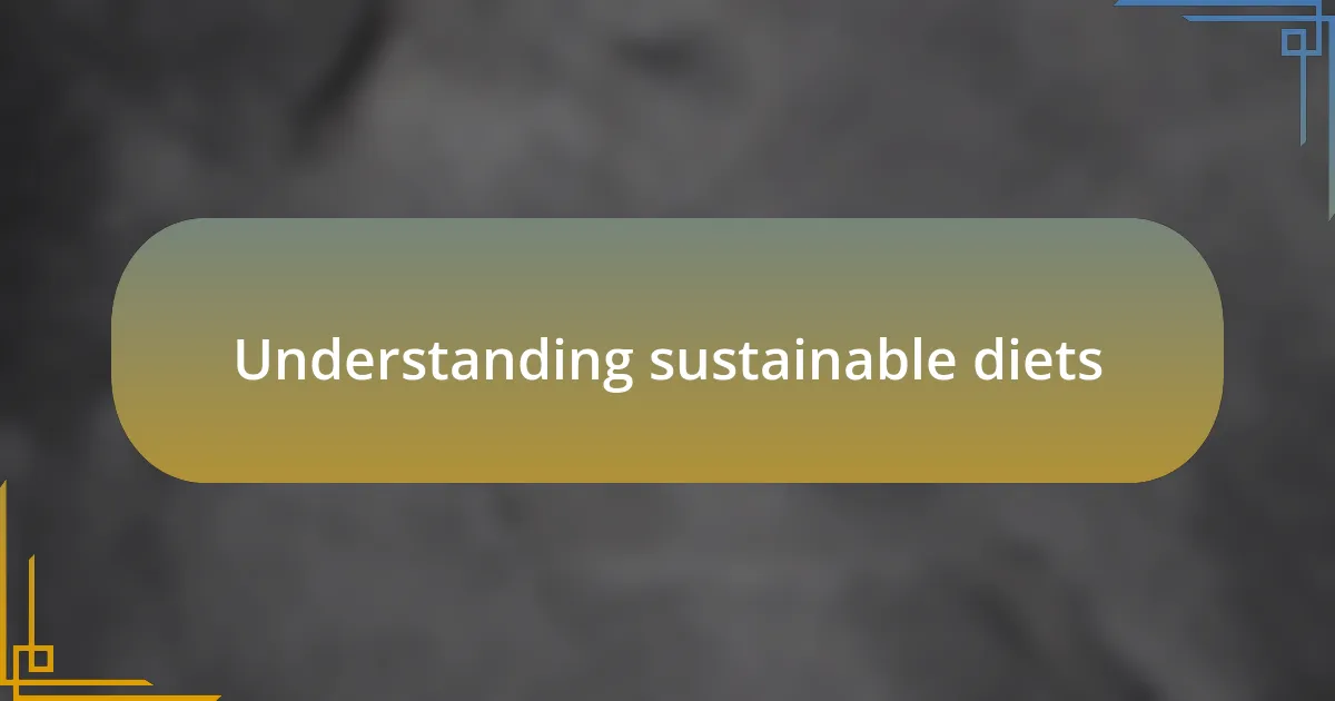 Understanding sustainable diets
