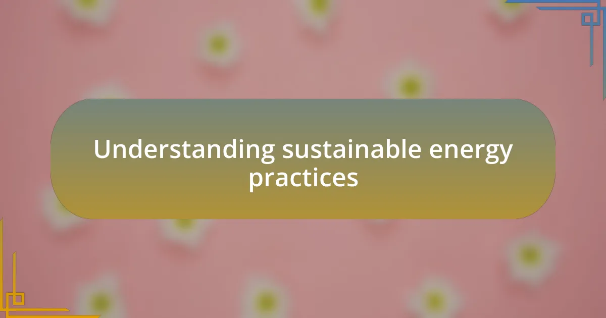 Understanding sustainable energy practices