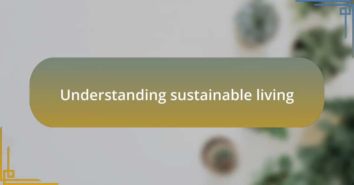 Understanding sustainable living
