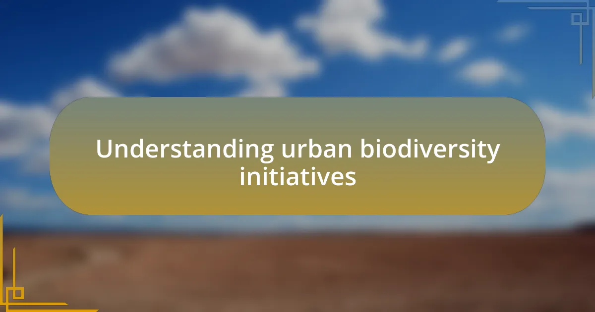 Understanding urban biodiversity initiatives