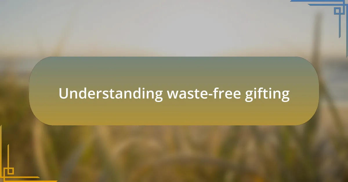 Understanding waste-free gifting