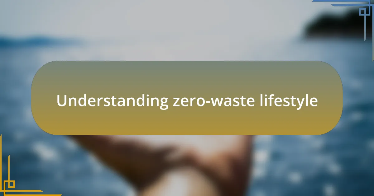 Understanding zero-waste lifestyle