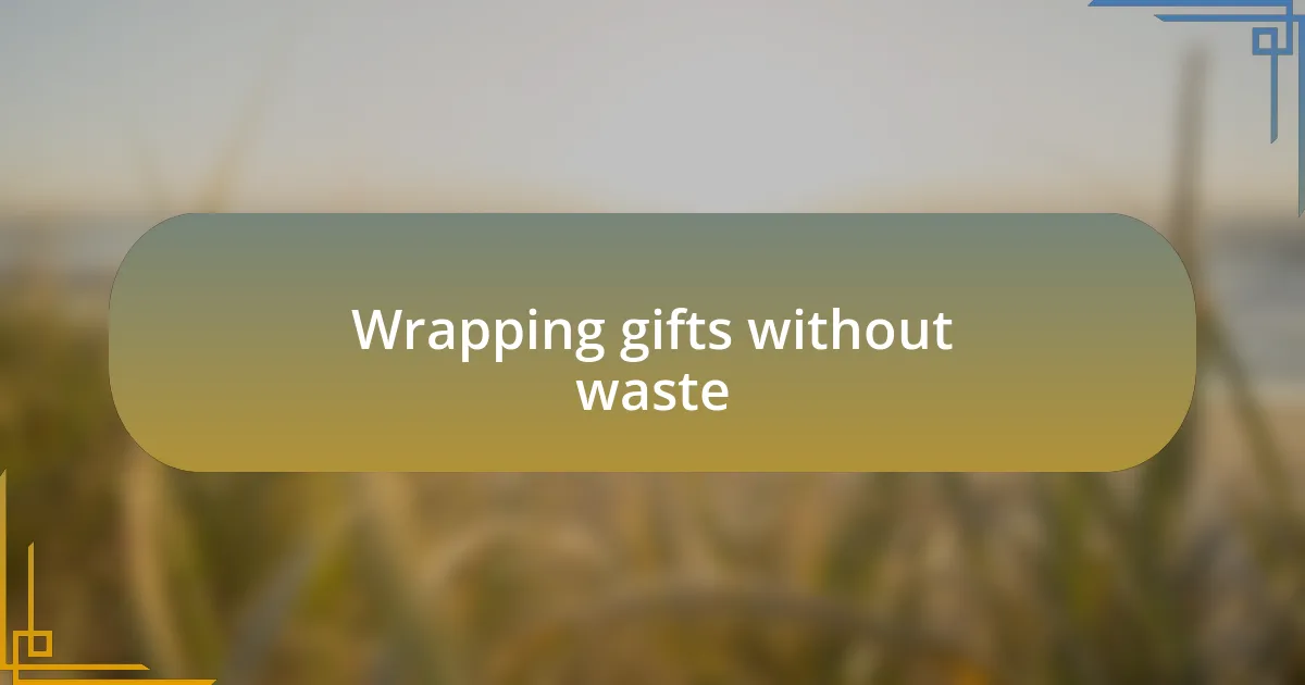 Wrapping gifts without waste